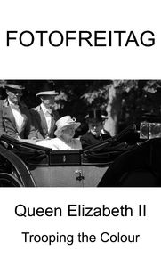 Trooping the Colour Queen Elizabeth II Fotofreitag